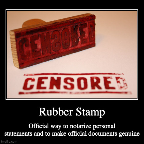 Rubber Stamp | Rubber Stamp | Official way to notarize personal statements and to make official documents genuine | image tagged in demotivationals,rubber stamp | made w/ Imgflip demotivational maker