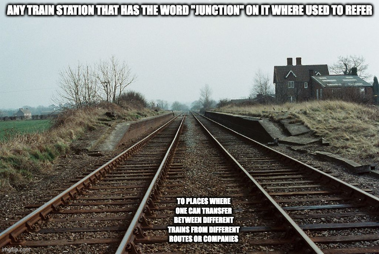 Disused Verney Junction Station | ANY TRAIN STATION THAT HAS THE WORD "JUNCTION" ON IT WHERE USED TO REFER; TO PLACES WHERE ONE CAN TRANSFER BETWEEN DIFFERENT TRAINS FROM DIFFERENT ROUTES OR COMPANIES | image tagged in public transport,memes | made w/ Imgflip meme maker