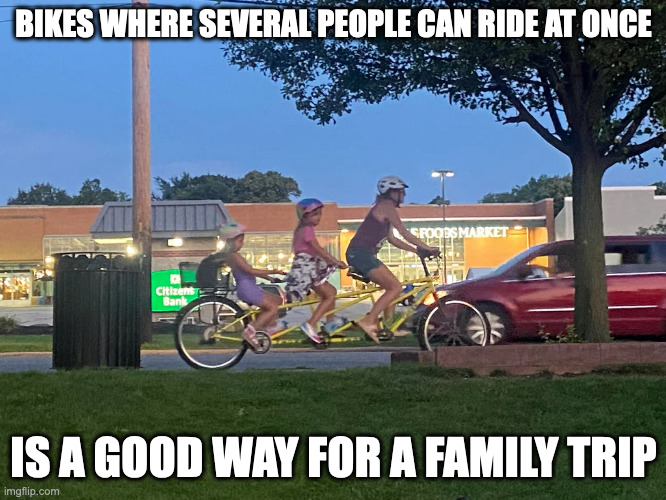 Three Seater Bike | BIKES WHERE SEVERAL PEOPLE CAN RIDE AT ONCE; IS A GOOD WAY FOR A FAMILY TRIP | image tagged in bike,memes | made w/ Imgflip meme maker