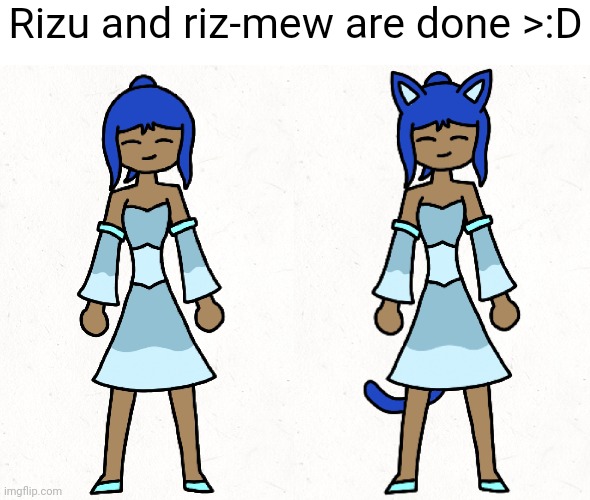 Rizu and riz-mew are done >:D | made w/ Imgflip meme maker