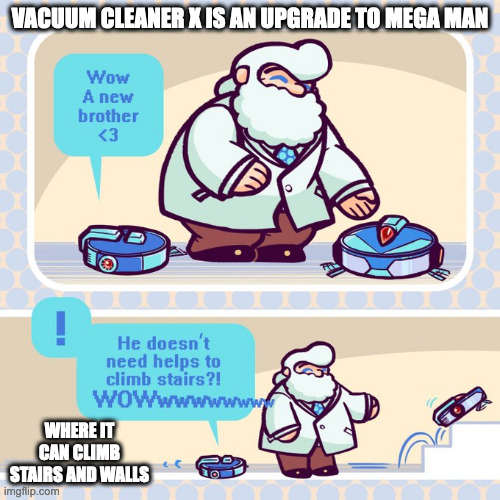 Vacuum Cleaner X | VACUUM CLEANER X IS AN UPGRADE TO MEGA MAN; WHERE IT CAN CLIMB STAIRS AND WALLS | image tagged in megaman,megaman x,x,dr light,memes | made w/ Imgflip meme maker