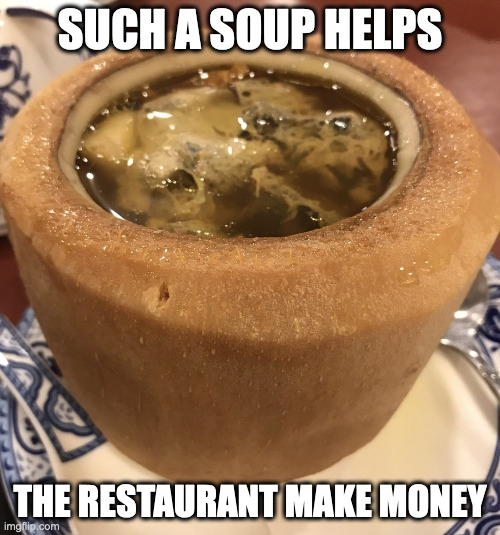 Black Chicken Herb Soup in Coconut | SUCH A SOUP HELPS; THE RESTAURANT MAKE MONEY | image tagged in soup,memes,food | made w/ Imgflip meme maker