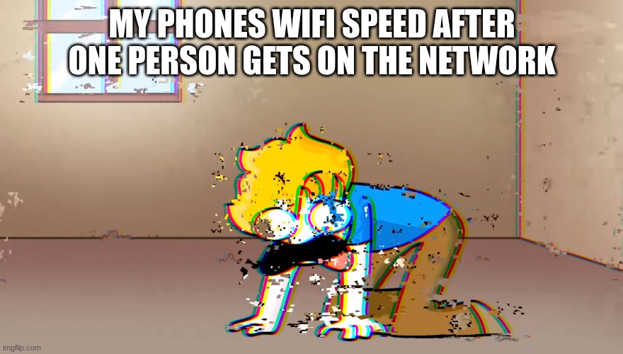 Dying Bryson | MY PHONES WIFI SPEED AFTER ONE PERSON GETS ON THE NETWORK | image tagged in dying bryson | made w/ Imgflip meme maker
