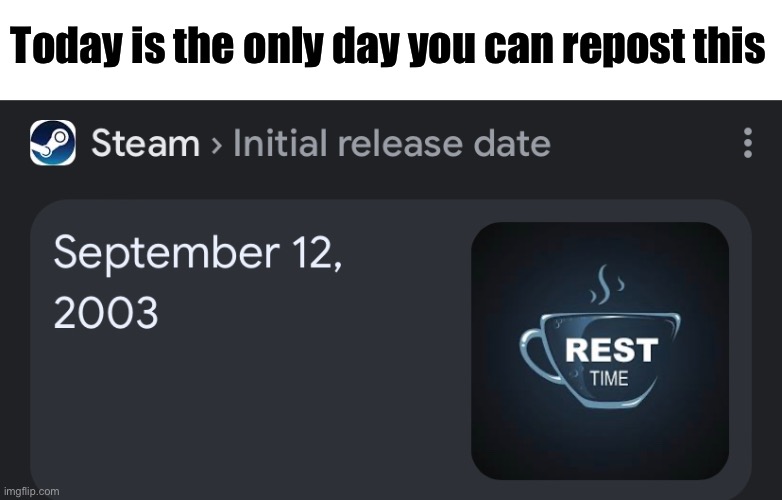 Today is the only day you can repost this | made w/ Imgflip meme maker