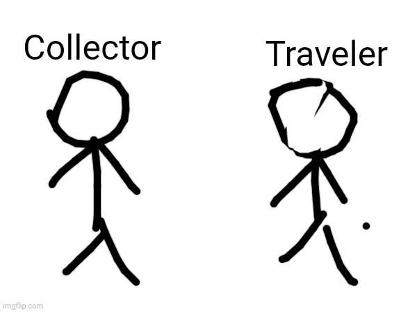 Little talk | Collector; Traveler | made w/ Imgflip meme maker