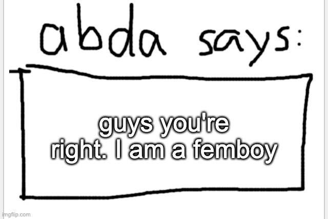 A minor amount a trolling | guys you're right. I am a femboy | image tagged in anotherbadlydrawnaxolotl s announcement temp | made w/ Imgflip meme maker