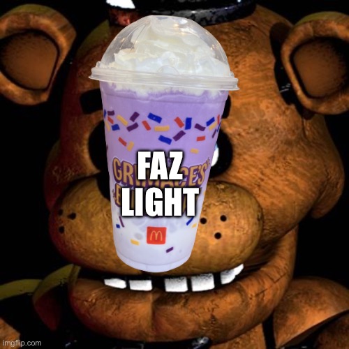 Freddy fazbeer | FAZ
LIGHT | image tagged in freddy fazbear | made w/ Imgflip meme maker