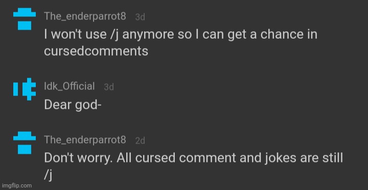 The_Enderparrot8's cursed comment excuse | image tagged in the_enderparrot8's cursed comment excuse | made w/ Imgflip meme maker
