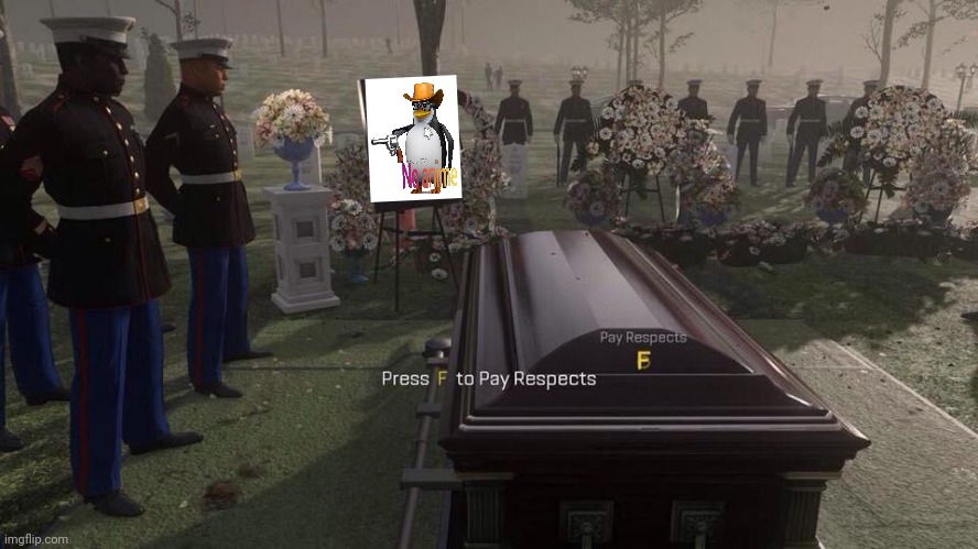 Press F to Pay Respects | image tagged in press f to pay respects | made w/ Imgflip meme maker