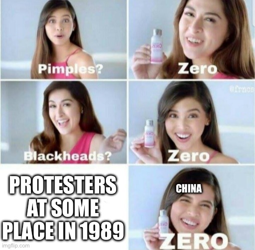 "China, how many protesters were there in 1989?" | CHINA; PROTESTERS AT SOME PLACE IN 1989 | image tagged in pimples zero | made w/ Imgflip meme maker
