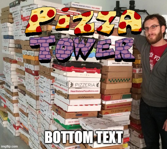 e | BOTTOM TEXT | image tagged in pizza boxes | made w/ Imgflip meme maker