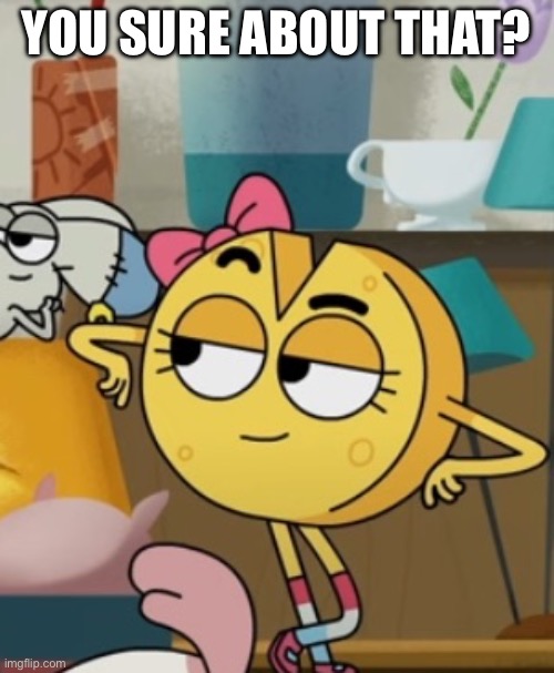 YOU SURE ABOUT THAT? | made w/ Imgflip meme maker