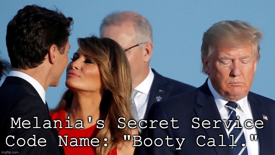 Melania Booty Call | Melania's Secret Service Code Name: "Booty Call." | image tagged in donald trump | made w/ Imgflip meme maker