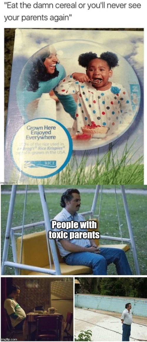 No cereal | People with toxic parents | image tagged in narcos waiting | made w/ Imgflip meme maker
