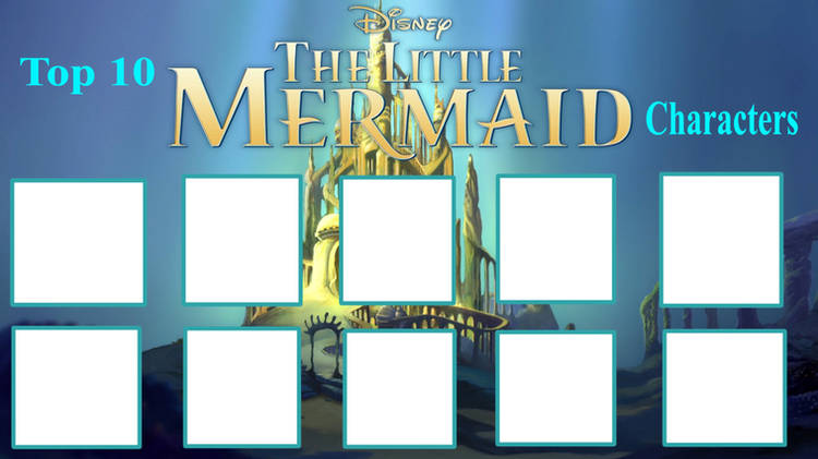 High Quality top 10 little mermaid characters Blank Meme Template