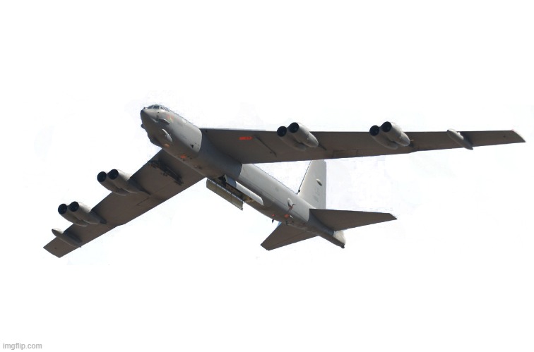 B-52 Bomber | image tagged in b-52 bomber | made w/ Imgflip meme maker