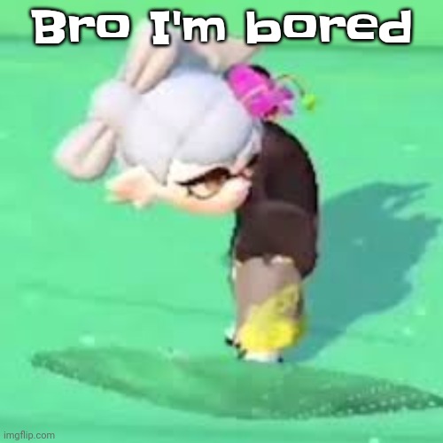 Help :( | Bro I'm bored | made w/ Imgflip meme maker