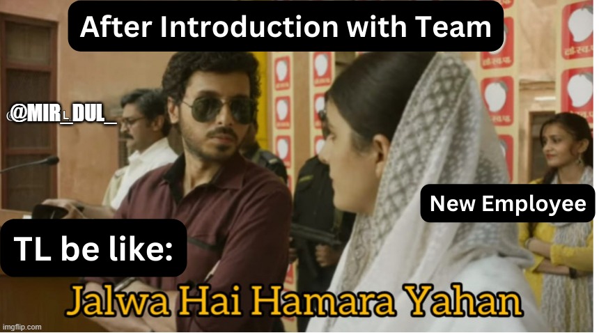 TL Introduction with new Employee | @MIR_DUL_ | image tagged in mirzapur,comedy,corporates | made w/ Imgflip meme maker