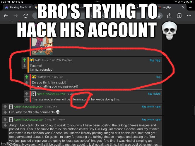 Of course he won’t give it out | BRO’S TRYING TO HACK HIS ACCOUNT 💀 | image tagged in hackers | made w/ Imgflip meme maker