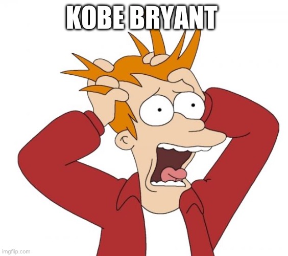 Panic | KOBE BRYANT | image tagged in panic | made w/ Imgflip meme maker