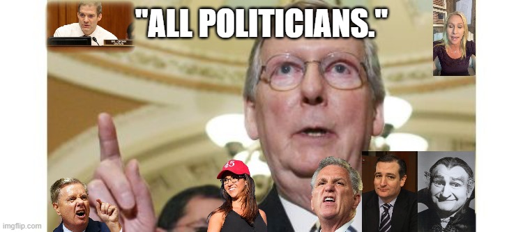 Mitch McConnell Meme | "ALL POLITICIANS." | image tagged in memes,mitch mcconnell | made w/ Imgflip meme maker