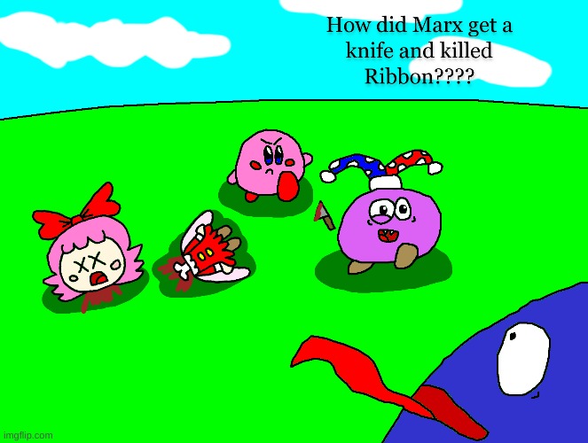 Marx murdered Ribbon | image tagged in kirby,gore,blood,funny,cute,fanart | made w/ Imgflip meme maker