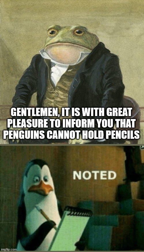 Penguin pencil | GENTLEMEN, IT IS WITH GREAT
PLEASURE TO INFORM YOU THAT
PENGUINS CANNOT HOLD PENCILS | image tagged in gentlemen it is with great pleasure to inform you that,oh wow are you actually reading these tags,funny,penguin,pencil,liar | made w/ Imgflip meme maker
