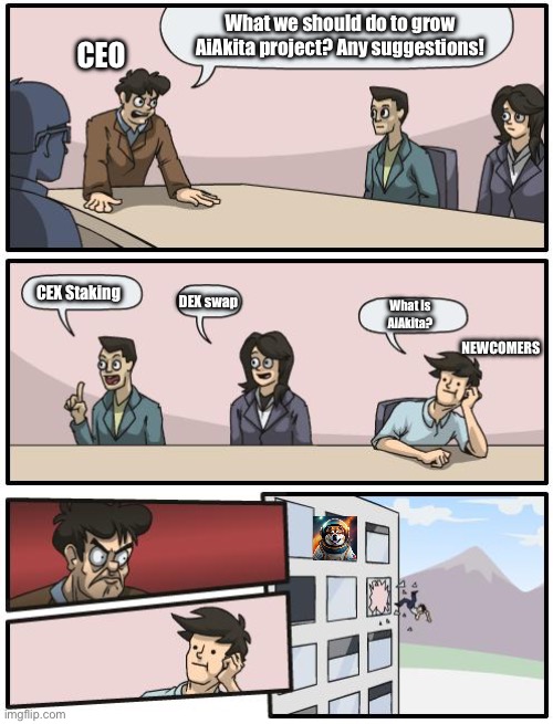 boardroom suggestion | What we should do to grow AiAkita project? Any suggestions! CEO; CEX Staking; NEWCOMERS; DEX swap; What is AiAkita? | image tagged in boardroom suggestion,cryptocurrency,meme coin,shiba inu,aiakita | made w/ Imgflip meme maker