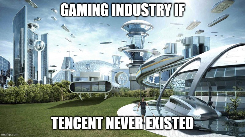 The future world if | GAMING INDUSTRY IF; TENCENT NEVER EXISTED | image tagged in the future world if | made w/ Imgflip meme maker