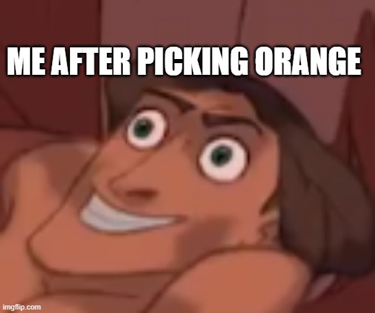 Instant regret | ME AFTER PICKING ORANGE | image tagged in instant regret | made w/ Imgflip meme maker