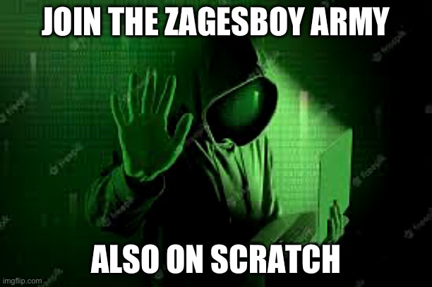 JOIN THE ZAGESBOY ARMY; ALSO ON SCRATCH | made w/ Imgflip meme maker