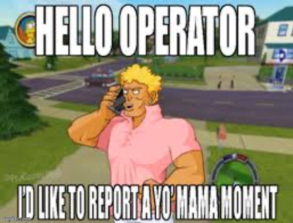yo mama moment. | image tagged in yo mama moment | made w/ Imgflip meme maker