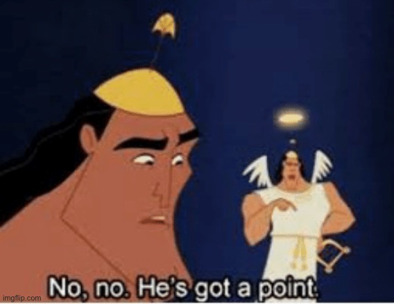 (Best shower thought wins) | image tagged in no no he's got a point | made w/ Imgflip meme maker