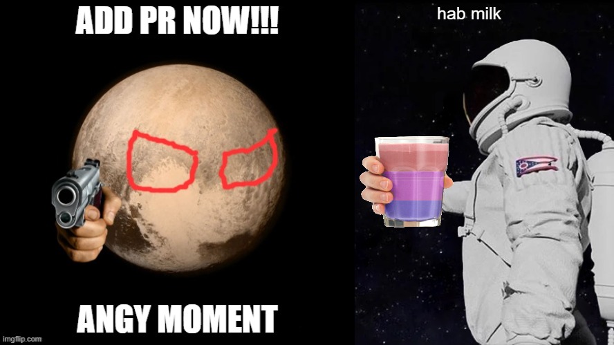 pluto gets milk | hab milk | image tagged in memes,milk,pluto,milk carton,please,bisexual | made w/ Imgflip meme maker