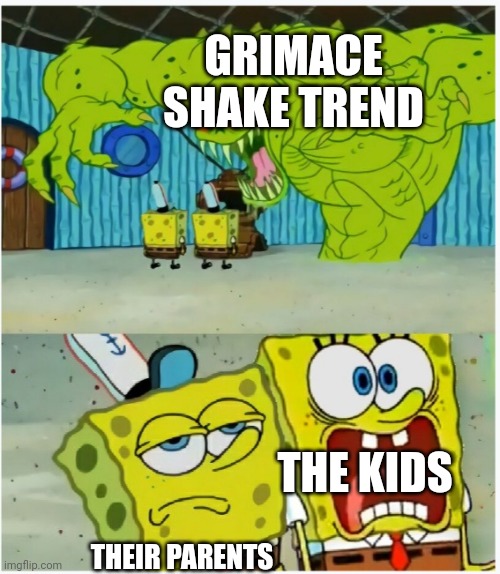 SpongeBob SquarePants scared but also not scared | GRIMACE SHAKE TREND; THE KIDS; THEIR PARENTS | image tagged in spongebob squarepants scared but also not scared,grimace shake | made w/ Imgflip meme maker