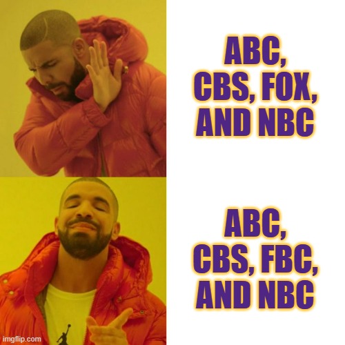 one of these is not like the other | ABC, CBS, FOX, AND NBC; ABC, CBS, FBC, AND NBC | image tagged in drake blank | made w/ Imgflip meme maker
