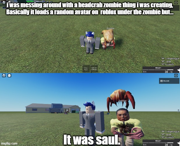 nooo saull | i was messing around with a headcrab zombie thing i was creating, Basically it loads a random avatar on  roblox under the zombie but... It was saul. | image tagged in headcrab,hl2,half life 2,breaking bad,better call saul | made w/ Imgflip meme maker