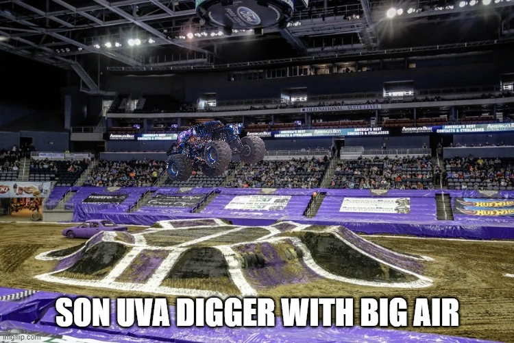 Monster jam | SON UVA DIGGER WITH BIG AIR | image tagged in monster jam | made w/ Imgflip meme maker