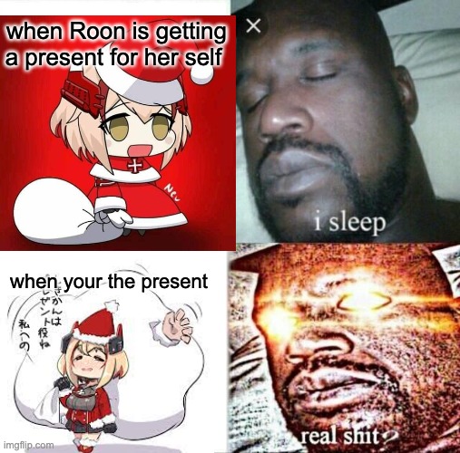 Xmas gift | when Roon is getting a present for her self; when your the present | image tagged in memes,sleeping shaq,roon | made w/ Imgflip meme maker
