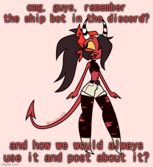 Sallie May | omg, guys, remember the ship bot in the discord? and how we would always use it and post about it? | image tagged in sallie may | made w/ Imgflip meme maker