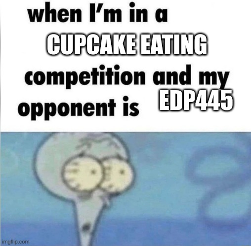 Edp445 cupcake - Imgflip