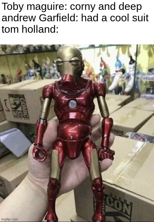iron deficiency man | Toby maguire: corny and deep
andrew Garfield: had a cool suit
tom holland: | image tagged in iron deficiency man | made w/ Imgflip meme maker