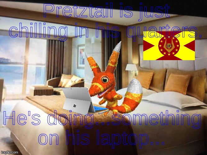 Cruise ship bedroom | Pretztail is just chilling in his quarters. He's doing...something on his laptop... | image tagged in cruise ship bedroom | made w/ Imgflip meme maker