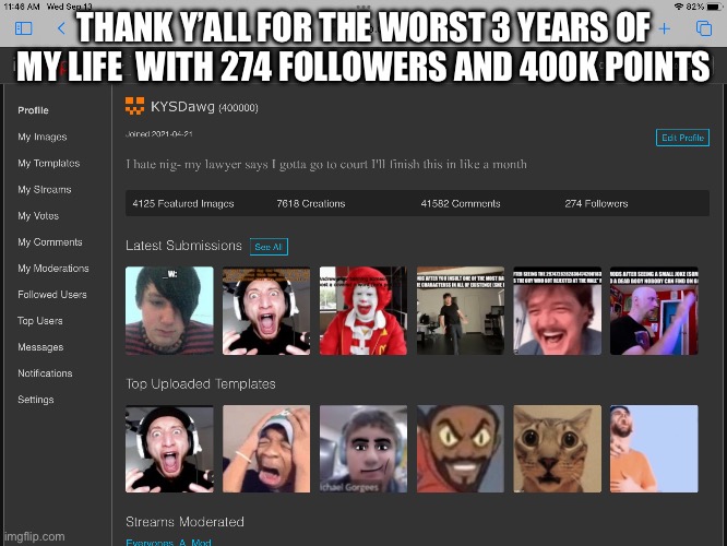 THANK Y’ALL FOR THE WORST 3 YEARS OF MY LIFE  WITH 274 FOLLOWERS AND 400K POINTS | made w/ Imgflip meme maker