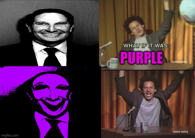 FNAF VHS meme | PURPLE | image tagged in but what if it was x eric andre,fnaf,purple guy | made w/ Imgflip meme maker