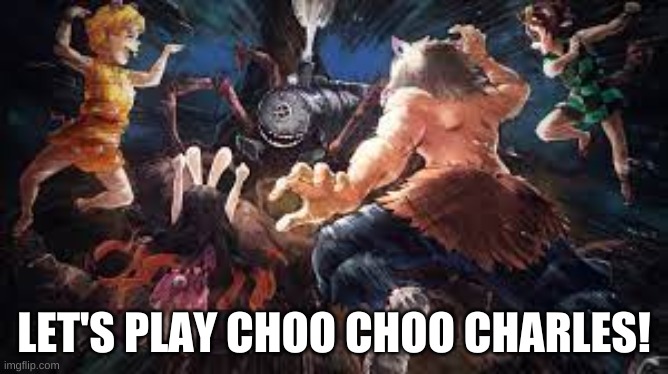 inosuke let's play choo choo charles | LET'S PLAY CHOO CHOO CHARLES! | image tagged in choo choo charles,demon slayer,inosuke,video games | made w/ Imgflip meme maker