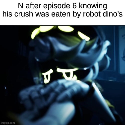 poor n | N after episode 6 knowing his crush was eaten by robot dino's | image tagged in depressed n,murder drones,sad,memes | made w/ Imgflip meme maker