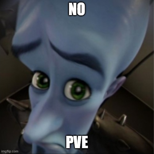 Megamind peeking | NO PVE | image tagged in megamind peeking | made w/ Imgflip meme maker