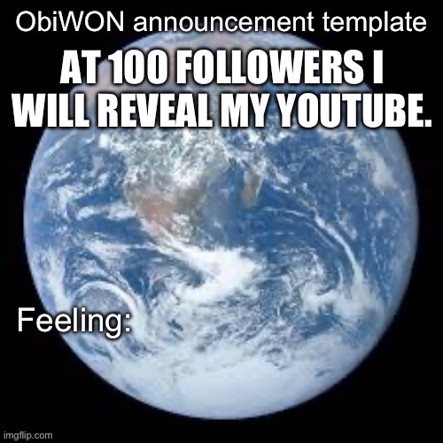 I need those internet points | AT 100 FOLLOWERS I WILL REVEAL MY YOUTUBE. | image tagged in obiwon announcement template | made w/ Imgflip meme maker