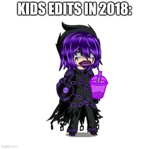 KIDS EDITS IN 2018: | image tagged in nah what the hell is this | made w/ Imgflip meme maker